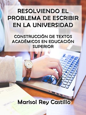 cover image of Resolviendo el Problema de Escribir en la Universidad